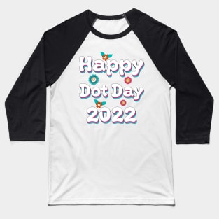 Cute Happy Dot Day 2022 Baseball T-Shirt